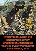 Operational Logic And Identifying Soviet Operational Centers Of Gravity During Operation Barbarossa, 1941 (eBook, ePUB)