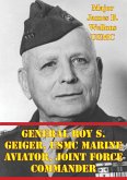 General Roy S. Geiger, USMC Marine Aviator, Joint Force Commander (eBook, ePUB)