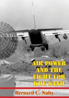 Air Power And The Fight For Khe Sanh [Illustrated Edition] (eBook, ePUB) - Nalty, Bernard C.