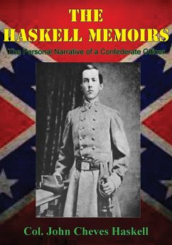 THE HASKELL MEMOIRS. The Personal Narrative of a Confederate Officer (eBook, ePUB) - Haskell, Col. John Cheves