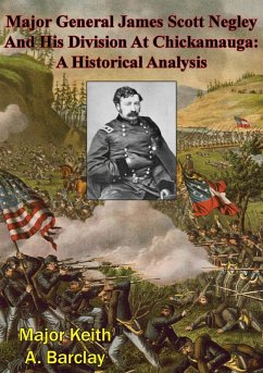 Major General James Scott Negley And His Division At Chickamauga: A Historical Analysis (eBook, ePUB) - Barclay, Major Keith A.
