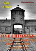 Five Chimneys: A Woman Survivor's True Story Of Auschwitz [Illustrated Edition] (eBook, ePUB)