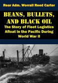 Beans, Bullets, and Black Oil - The Story of Fleet Logistics Afloat in the Pacific During World War II (eBook, ePUB)