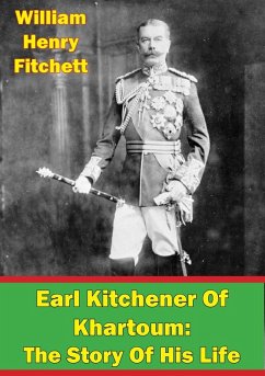 Earl Kitchener Of Khartoum: The Story Of His Life [Illustrated Edition] (eBook, ePUB) - Jerrold, Walter