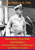 Eichelberger - Intrepidity, Iron Will, And Intellect: General Robert L. Eichelberger And Military Genius (eBook, ePUB)