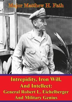 Eichelberger - Intrepidity, Iron Will, And Intellect: General Robert L. Eichelberger And Military Genius (eBook, ePUB) - Fath, Major Matthew H.