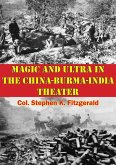 Magic And Ultra In The China-Burma-India Theater (eBook, ePUB)