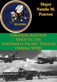 Engineer Aviation Units In The Southwest Pacific Theater During WWII (eBook, ePUB)