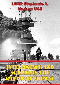 Intelligence And Surprise: The Battle Of Midway (eBook, ePUB) - Usn, LCMR Stephanie A. Markam