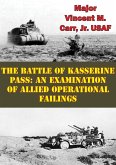 Battle Of Kasserine Pass: An Examination Of Allied Operational Failings (eBook, ePUB)