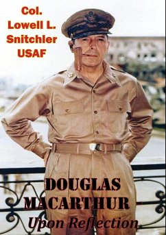 Douglas MacArthur - Upon Reflection (eBook, ePUB) - Usaf, Col. Lowell L. Snitchler