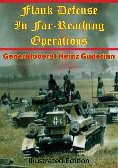 Flank Defense In Far-Reaching Operations [Illustrated Edition] (eBook, ePUB) - Guderian, Generaloberst Heinz