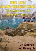 1973 Arab-Israeli War: The Albatross Of Decisive Victory [Illustrated Edition] (eBook, ePUB)