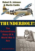Thunderbolt!: The Extraordinary Story Of A World War II Ace [Illustrated Edition] (eBook, ePUB)