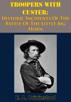 Cover Troopers With Custer: Historic Incidents Of The Battle Of The Little Big Horn (eBook, ePUB)