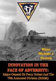 Innovation In The Face Of Adversity: Major-General Sir Percy Hobart And The 79th Armoured Division (British) (eBook, ePUB)