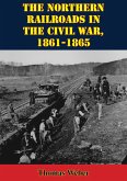 Northern Railroads In The Civil War, 1861-1865 (eBook, ePUB)