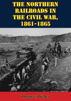 Cover Northern Railroads In The Civil War, 1861-1865 (eBook, ePUB)