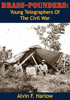 Brass-Pounders: Young Telegraphers Of The Civil War (eBook, ePUB) - Harlow, Alvin F.