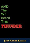 And Then We Heard The Thunder (eBook, ePUB)
