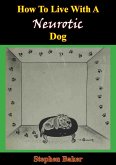 How To Live With A Neurotic Dog (eBook, ePUB)
