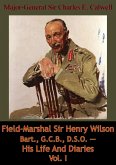 Field-Marshal Sir Henry Wilson Bart., G.C.B., D.S.O. - His Life And Diaries Vol. I (eBook, ePUB)