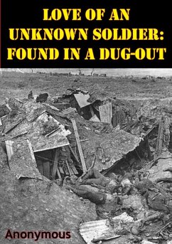 Cover Love Of An Unknown Soldier: Found In A Dug-Out [Illustrated Edition] (eBook, ePUB)