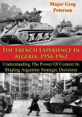 French Experience In Algeria, 1954-1962: Blueprint For U.S. Operations In Iraq (eBook, ePUB)