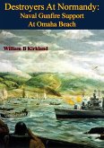 Destroyers At Normandy: Naval Gunfire Support At Omaha Beach [Illustrated Edition] (eBook, ePUB)