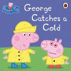 Peppa Pig: George Catches a Cold (eBook, ePUB) Peppa Pig: George Catches a Cold (eBook, ePUB)