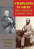 Chaplains In Gray: The Confederate Chaplain's Story (eBook, ePUB)
