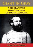 Giant In Gray: A Biography Of Wade Hampton Of South Carolina (eBook, ePUB)