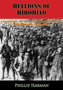 Hellions Of Hirohito: A Factual Story Of An American Youth's Torture And Imprisonment By The Japanese (eBook, ePUB) - Harman, Phillip