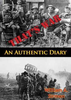 That's War: An Authentic Diary (eBook, ePUB) - Sirmon, William A.