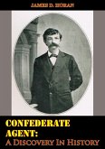 Confederate Agent: A Discovery In History (eBook, ePUB)