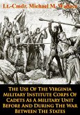 Use Of The Virginia Military Institute Corps Of Cadets As A Military Unit (eBook, ePUB)