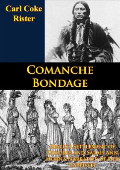 Cover Comanche Bondage: Beales's Settlement of Dolores and Sarah Ann Horn's Narrative of Her Captivity (eBook, ePUB)