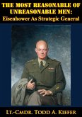 Most Reasonable Of Unreasonable Men: Eisenhower As Strategic General (eBook, ePUB)