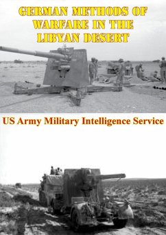 German Methods Of Warfare In The Libyan Desert [Illustrated Edition] (eBook, ePUB) - Service, US Army Military Intelligence