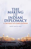 The Making of Indian Diplomacy (eBook, ePUB)