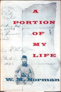 Portion Of My Life; Being Of Short & Imperfect History Written While A Prisoner Of War On Johnson's Island, 1864 (eBook, ePUB) - Norman, Captain William M.