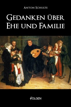 Gedanken über Ehe und Familie (eBook, ePUB) - Schulte, Anton