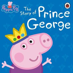 Peppa Pig: The Story of Prince George (eBook, ePUB) - Peppa Pig