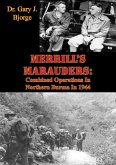 Merrill's Marauders: Combined Operations In Northern Burma In 1944 [Illustrated Edition] (eBook, ePUB)