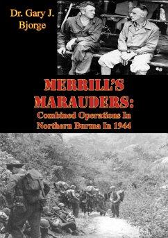 Cover Merrill's Marauders: Combined Operations In Northern Burma In 1944 [Illustrated Edition] (eBook, ePUB)