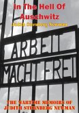In The Hell Of Auschwitz; The Wartime Memoirs Of Judith Sternberg Newman [Illustrated Edition] (eBook, ePUB)