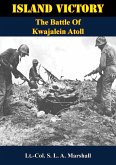 Island Victory: The Battle Of Kwajalein Atoll (eBook, ePUB) Island Victory: The Battle Of Kwajalein Atoll (eBook, ePUB)