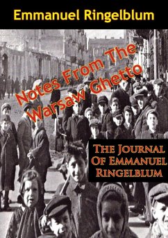 Notes From The Warsaw Ghetto: The Journal Of Emmanuel Ringelblum (eBook, ePUB) - Ringelblum, Emmanuel