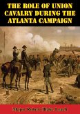 Role Of Union Cavalry During The Atlanta Campaign (eBook, ePUB)