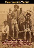 There Shall We Be Also: Tribal Fractures And Auxiliaries In The Indian Wars Of The Northern Great Plains (eBook, ePUB)